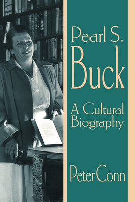 Pearl S. Buck: A Cultural Biography - Peter Conn