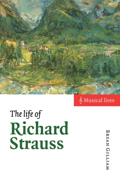 The Life of Richard Strauss - Bryan Gilliam