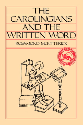 The Carolingians and the Written Word - Rosamond Mckitterick