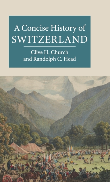 A Concise History of Switzerland - Clive H. Church