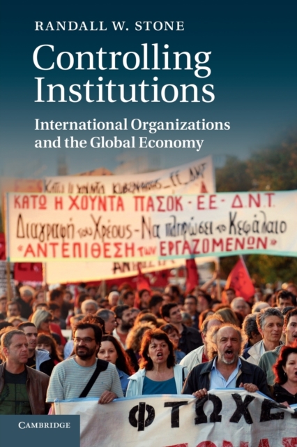 Controlling Institutions: International Organizations and the Global Economy - Randall W. Stone