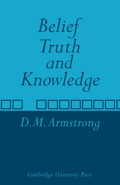 Belief, Truth and Knowledge - D. M. Armstrong