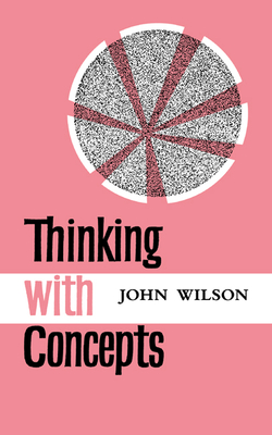 Thinking with Concepts - John Wilson