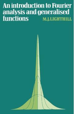 Coperta cărții 'An Introduction to Fourier Analysis and Generalised Functions - M. J. Lighthill'