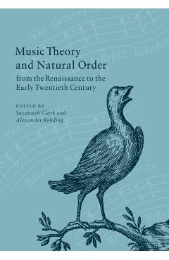 Coperta cărții 'Music Theory and Natural Order from the Renaissance to the Early Twentieth Century - Suzannah Clark'