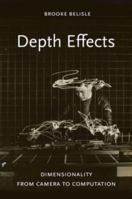 Depth Effects: Dimensionality from Camera to Computation - Brooke Belisle