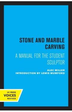 Coperta cărții 'Stone and Marble Carving: A Manual for the Student Sculptor - Alec Miller'