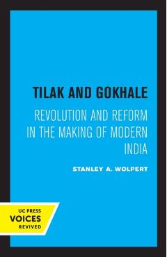 Poza produsului Tilak and Gokhale: Revolution and Reform in the Making of Modern India - Stanley Wolpert