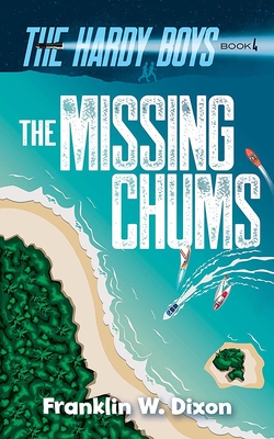 The Missing Chums: The Hardy Boys Book 4 - Franklin W. Dixon