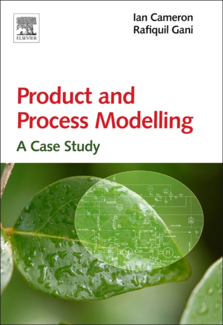 Product and Process Modelling: A Case Study Approach - Ian T. Cameron