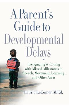 Coperta cărții 'A Parent's Guide to Developmental Delays: Recognizing and Coping with Missed Milestones in Speech, Movement, Learning,'