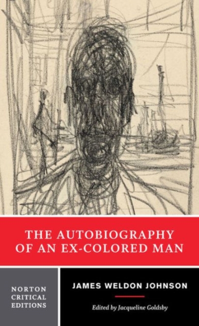 The Autobiography of an Ex-Colored Man: A Norton Critical Edition - James Weldon Johnson