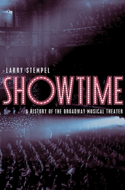 Showtime: A History of the Broadway Musical Theater - Larry Stempel