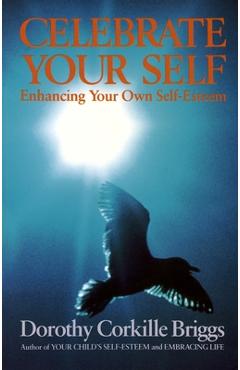 Coperta cărții 'Celebrate Your Self: Enhancing Your Self-Esteem - Dorothy Briggs'
