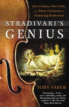Poza produsului Stradivari's Genius: Five Violins, One Cello, and Three Centuries of Enduring Perfection - Toby Faber
