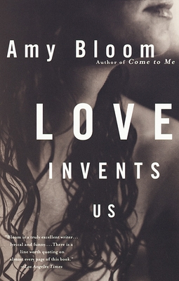 Love Invents Us - Amy Bloom