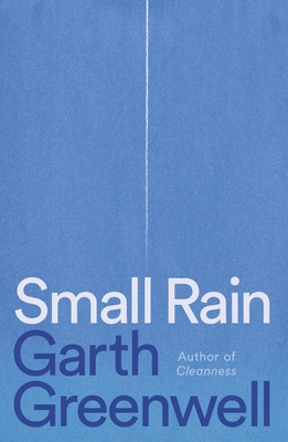 Small Rain - Garth Greenwell