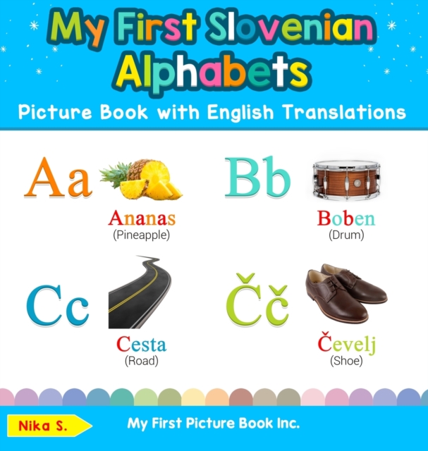 My First Slovenian Alphabets Picture Book with English Translations: Bilingual Early Learning & Easy Teaching Slovenian Books for Kids - Nika S