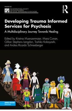 Coperta cărții 'Developing Trauma Informed Services for Psychosis: A Multidisciplinary Journey Towards Healing - Kristina Muenzenmaier'