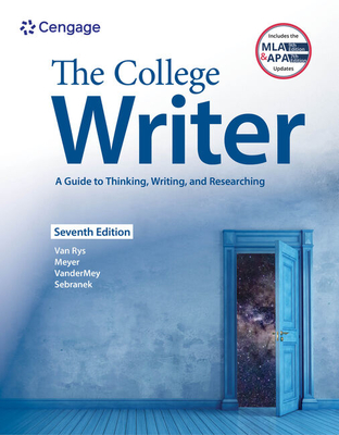 The College Writer: A Guide to Thinking, Writing, and Researching (W/ Mla9e Update) - John Van Rys