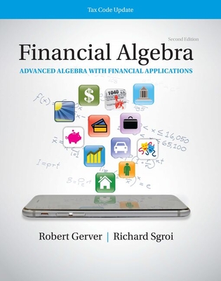 K12 Student Workbook for Financial Algebra: Advanced Algebra with Financial Applications Tax Code Update, 2nd Student Edition - Robert Gerver