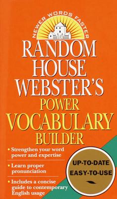 Random House Webster's Power Vocabulary Builder: Random House Webster's Power Vocabulary Builder: Strengthen Your Word Power and Expertise; Learn Prop - Random House