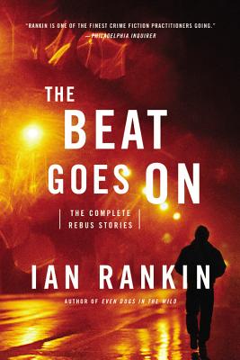 Coperta cărții 'The Beat Goes on: The Complete Rebus Stories - Ian Rankin'