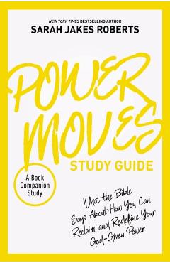 Power Moves Study Guide: A Practical Guide to Cultivating Humility, Honesty, and Continuous Growth - Sarah Jakes Roberts