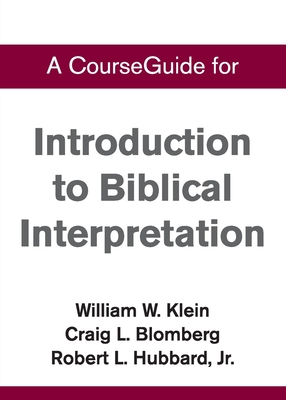 CourseGuide for Introduction to Biblical Interpretation - William Klein