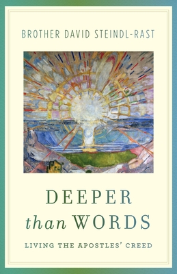 Deeper Than Words: Living the Apostles' Creed - David Steindl-rast