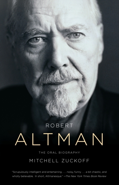 Robert Altman: The Oral Biography - Mitchell Zuckoff