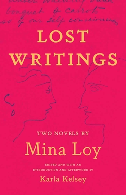 Lost Writings: Two Novels by Mina Loy - Mina Loy