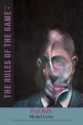 Frail Riffs: The Rules of the Game, Volume 4 Volume 4 - Michel Leiris