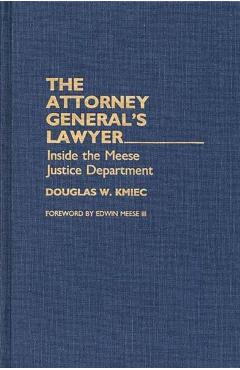 Poza produsului The Attorney General's Lawyer: Inside the Meese Justice Department - Douglas Kmiec Ph D.