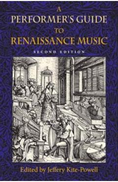 Poza produsului A Performer's Guide to Renaissance Music, Second Edition - Jeffery Kite-powell
