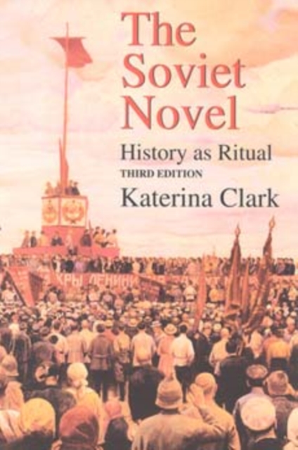 The Soviet Novel, Third Edition: History as Ritual - Katerina Clark