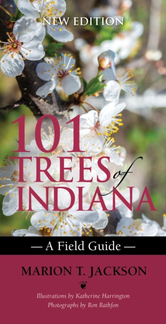 101 Trees of Indiana: A Field Guide - Marion T. Jackson