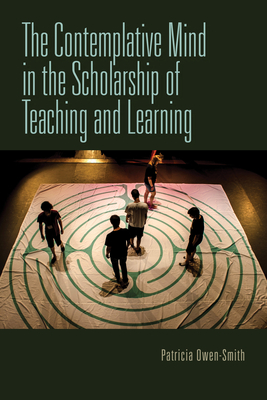 The Contemplative Mind in the Scholarship of Teaching and Learning - Patricia Owen-smith