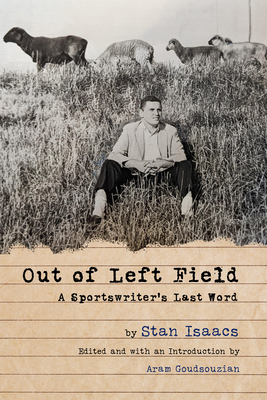 Out of Left Field: A Sportswriter's Last Word - Stan Isaacs