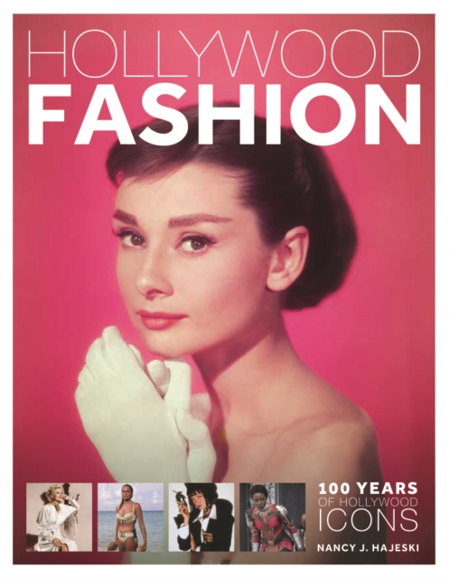 Hollywood Fashion: 100 Years of Hollywood Icons - Nancy J. Hajeski