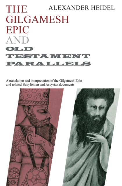 Gilgamesh Epic and Old Testament Parallels - Alexander Heidel