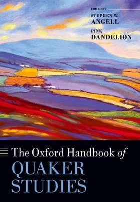 The Oxford Handbook of Quaker Studies - Stephen W. Angell