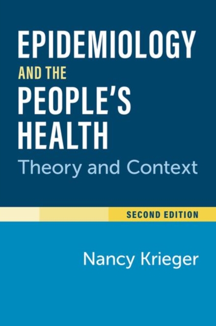 Epidemiology and the People's Health: Theory and Context, Second Edition - Nancy Krieger