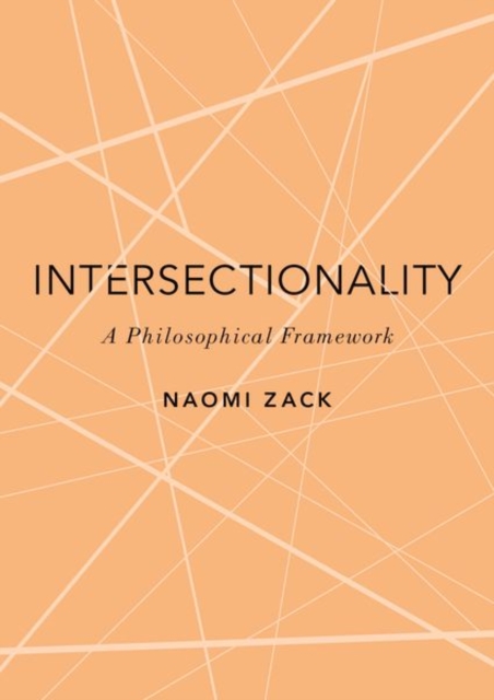 Intersectionality: A Philosophical Framework - Naomi Zack