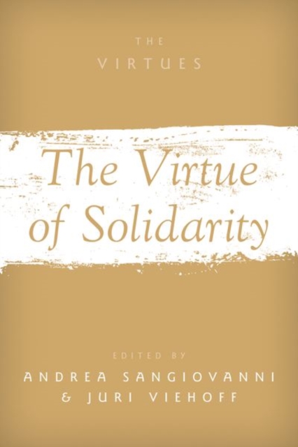 The Virtue of Solidarity - Andrea Sangiovanni