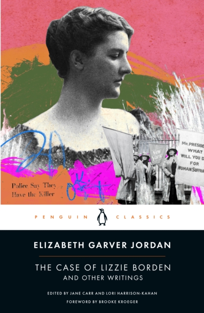 The Case of Lizzie Borden and Other Writings: Tales of a Newspaper Woman - Elizabeth Garver Jordan