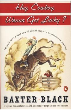 Coperta cărții 'Hey Cowboy, Wanna Get Lucky? - Baxter F. Black'