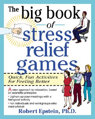 The Big Book of Stress Relief Games: Quick, Fun Activities for Feeling Better - Robert Epstein