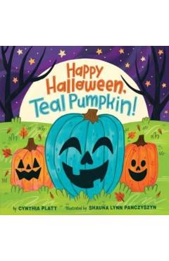 Happy Halloween, Teal Pumpkin! - Cynthia Platt