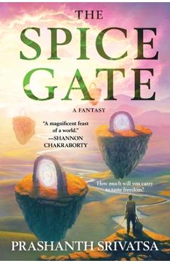 Coperta cărții 'The Spice Gate: A Fantasy - Prashanth Srivatsa'